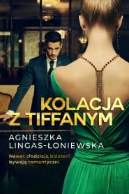 Kolacja z Tiffanym – Agnieszka Lingas-Łoniewska