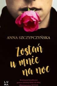Zostań u mnie na noc – Anna Szczypczyńska