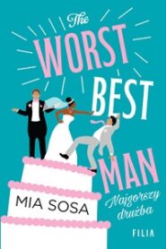 The Worst Best Men. Najgorszy drużba – Mia Sosa