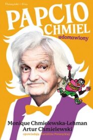 Papcio Chmiel udomowiony – Monique Chmielewska-Lehman, Artur Chmielewski