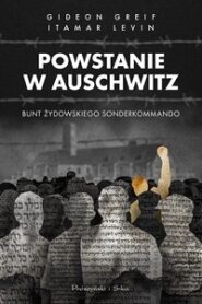Powstanie w Auschwitz – Gideon Greif